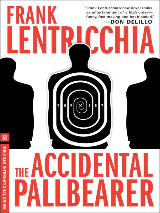 Title details for The Accidental Pallbearer by Frank Lentricchia - Available